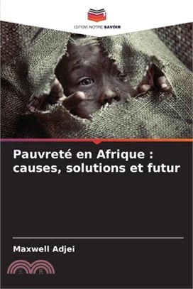 Pauvreté en Afrique: causes, solutions et futur