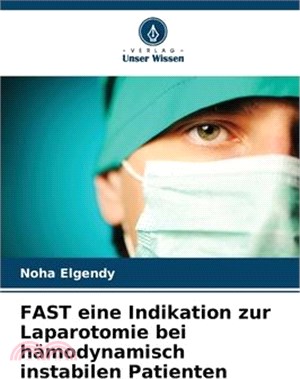 FAST eine Indikation zur Laparotomie bei hämodynamisch instabilen Patienten