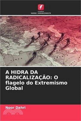 A Hidra Da Radicalização: O flagelo do Extremismo Global