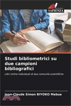 Studi bibliometrici su due campioni bibliografici