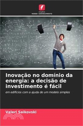 Inovação no domínio da energia: a decisão de investimento é fácil