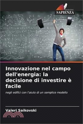 Innovazione nel campo dell'energia: la decisione di investire è facile