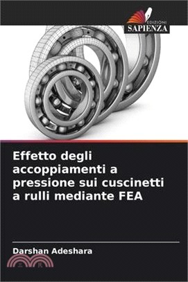 Effetto degli accoppiamenti a pressione sui cuscinetti a rulli mediante FEA