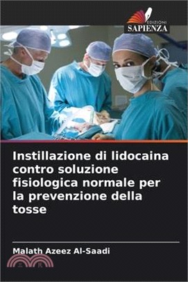 Instillazione di lidocaina contro soluzione fisiologica normale per la prevenzione della tosse