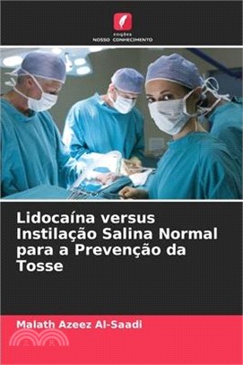 Lidocaína versus Instilação Salina Normal para a Prevenção da Tosse