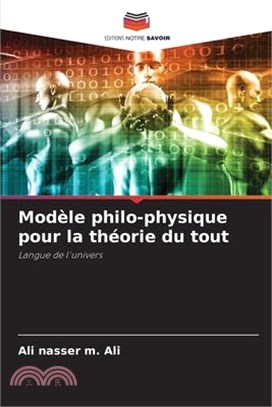 Modèle philo-physique pour la théorie du tout
