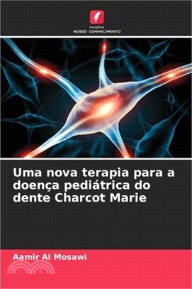 Uma nova terapia para a doença pediátrica do dente Charcot Marie