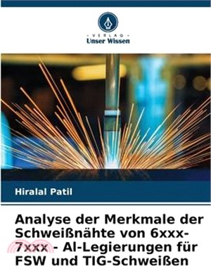 Analyse der Merkmale der Schweißnähte von 6xxx-7xxx - Al-Legierungen für FSW und TIG-Schweißen