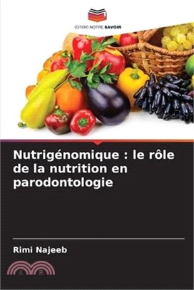 Nutrigénomique: le rôle de la nutrition en parodontologie