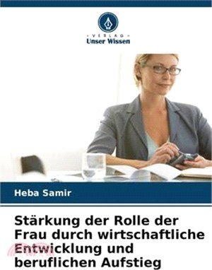 Stärkung der Rolle der Frau durch wirtschaftliche Entwicklung und beruflichen Aufstieg