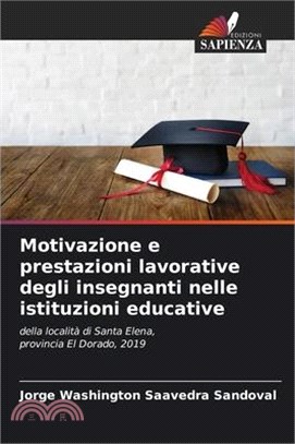 Motivazione e prestazioni lavorative degli insegnanti nelle istituzioni educative