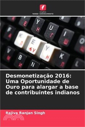 Desmonetização 2016: Uma Oportunidade de Ouro para alargar a base de contribuintes indianos