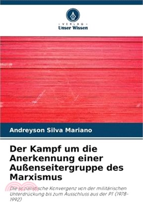 Der Kampf um die Anerkennung einer Außenseitergruppe des Marxismus