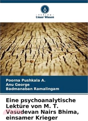 Eine psychoanalytische Lektüre von M. T. Vasudevan Nairs Bhima, einsamer Krieger