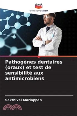 Pathogènes dentaires (oraux) et test de sensibilité aux antimicrobiens