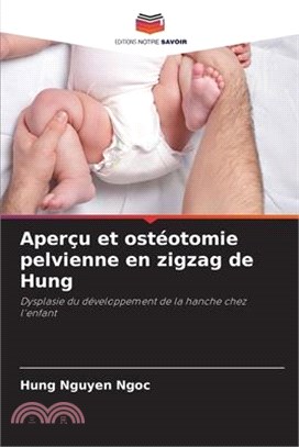 Aperçu et ostéotomie pelvienne en zigzag de Hung