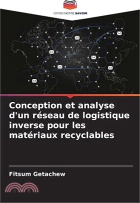 Conception et analyse d'un réseau de logistique inverse pour les matériaux recyclables