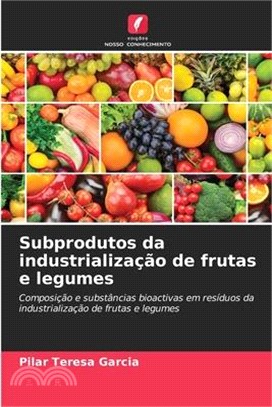 Subprodutos da industrialização de frutas e legumes