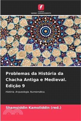 Problemas da História da Chacha Antiga e Medieval. Edição 9