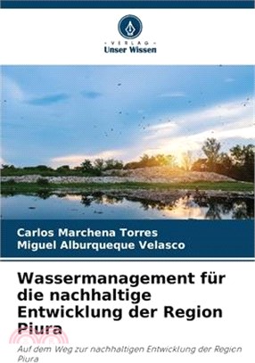 Wassermanagement für die nachhaltige Entwicklung der Region Piura