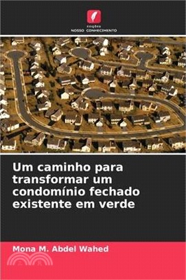 Um caminho para transformar um condomínio fechado existente em verde