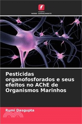 Pesticidas organofosforados e seus efeitos no AChE de Organismos Marinhos