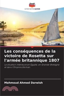 Les conséquences de la victoire de Rosetta sur l'armée britannique 1807