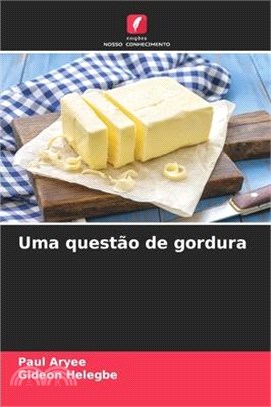 Uma questão de gordura