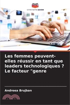 Les femmes peuvent-elles réussir en tant que leaders technologiques ? Le facteur genre