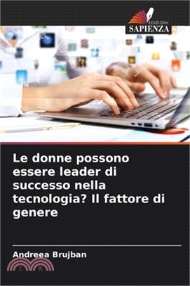 Le donne possono essere leader di successo nella tecnologia? Il fattore di genere