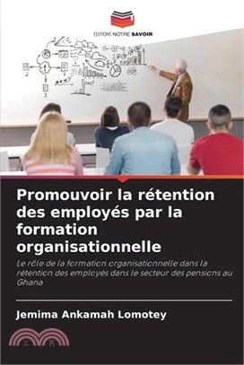 Promouvoir la rétention des employés par la formation organisationnelle