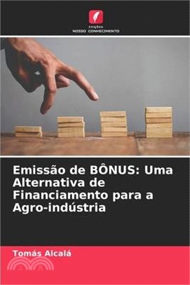 Emissão de BÔNUS: Uma Alternativa de Financiamento para a Agro-indústria