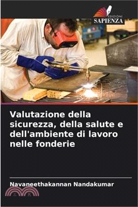 Valutazione della sicurezza, della salute e dell'ambiente di lavoro nelle fonderie