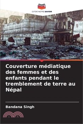 Couverture médiatique des femmes et des enfants pendant le tremblement de terre au Népal