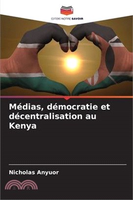Médias, démocratie et décentralisation au Kenya