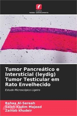 Tumor Pancreático e Intersticial (leydig) Tumor Testicular em Rato Envelhecido