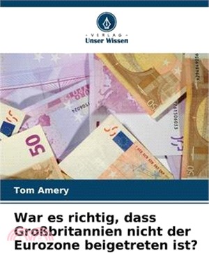 War es richtig, dass Großbritannien nicht der Eurozone beigetreten ist?