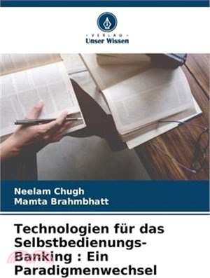 Technologien für das Selbstbedienungs-Banking: Ein Paradigmenwechsel