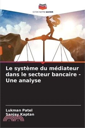 Le système du médiateur dans le secteur bancaire - Une analyse