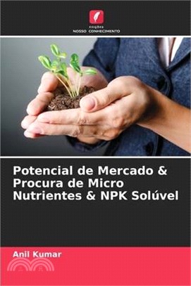 Potencial de Mercado & Procura de Micro Nutrientes & NPK Solúvel