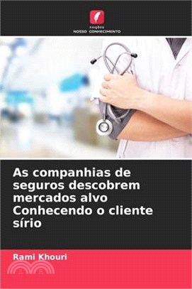 As companhias de seguros descobrem mercados alvo Conhecendo o cliente sírio