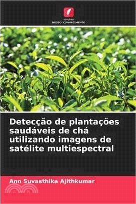 Detecção de plantações saudáveis de chá utilizando imagens de satélite multiespectral