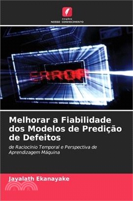 Melhorar a Fiabilidade dos Modelos de Predição de Defeitos