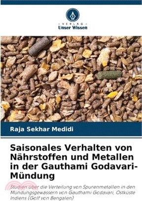 Saisonales Verhalten von Nährstoffen und Metallen in der Gauthami Godavari-Mündung