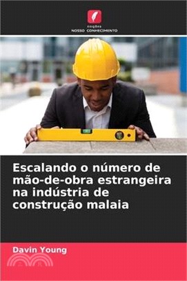 Escalando o número de mão-de-obra estrangeira na indústria de construção malaia