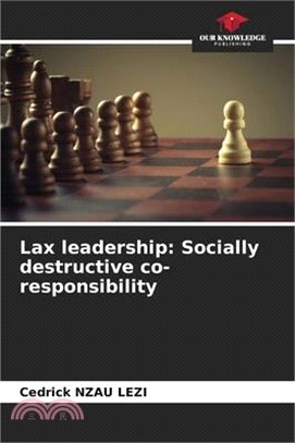 Lax leadership: Socially destructive co-responsibility