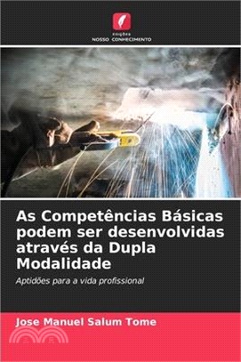 As Competências Básicas podem ser desenvolvidas através da Dupla Modalidade