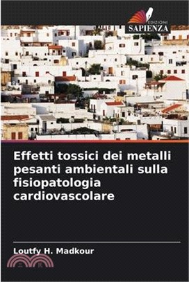 Effetti tossici dei metalli pesanti ambientali sulla fisiopatologia cardiovascolare