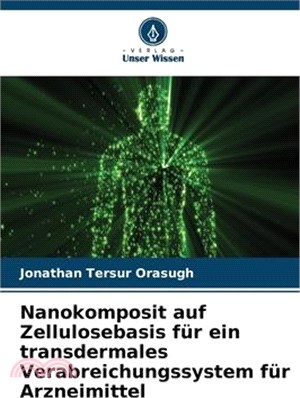 Nanokomposit auf Zellulosebasis für ein transdermales Verabreichungssystem für Arzneimittel