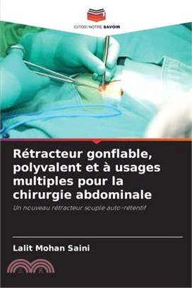 Rétracteur gonflable, polyvalent et à usages multiples pour la chirurgie abdominale
